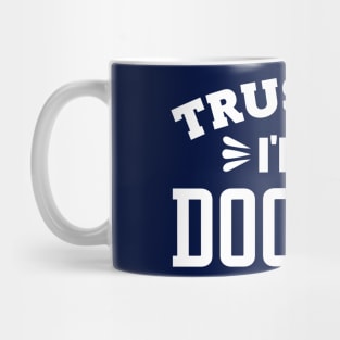 Trust Me, I'm a Doctor Mug